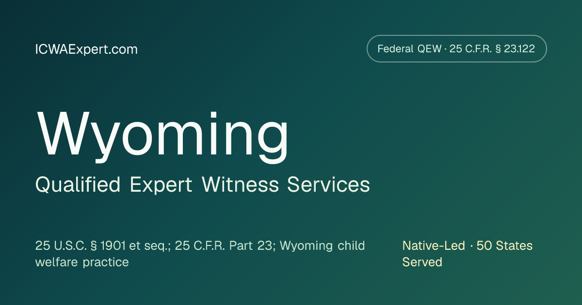 Wyoming ICWA QEW | Wind River Dependency & TPR Testimony | ICWAExpert.com